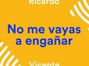 Ricardo Vicente estrena vayas engañar