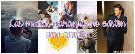 Reseña | Las medias naranjas no existen ~ Elena Garralón Reseña | Las medias naranjas no existen ~ Elena Garralón