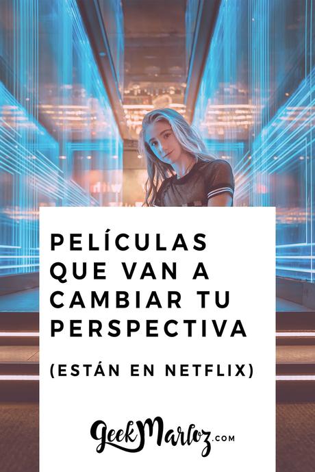 Documentales y películas en Netflix que van a cambiar tu perspectiva