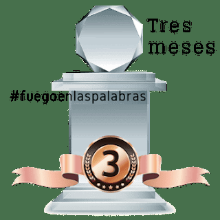 Trofeo tres meses en #fuegoenlaspalabras