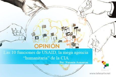 Las 10 funciones de USAID, la mega-agencia “humanitaria” de la CIA