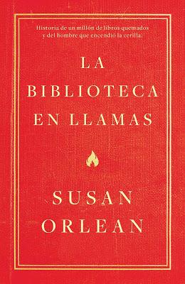 BIBLIOTECA-EN-LLAMAS-SUSAN-ORLEAN