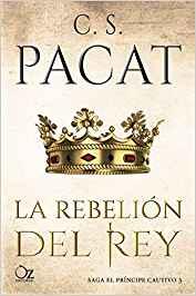 La rebelión del rey - C.S. Pacat