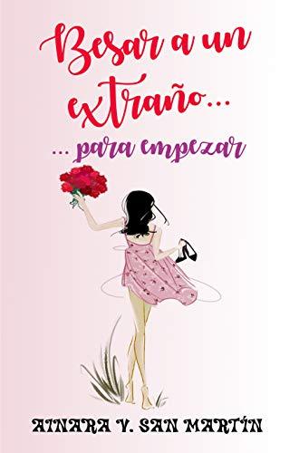 Reseña: Besar a un extraño... para empezar - Ainara V. San Martín Reseña: Besar a un extraño... para empezar - Ainara V. San Martín