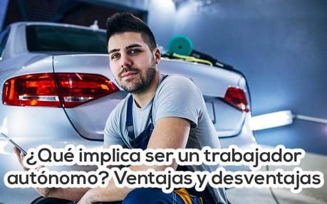 Trabajador autónomo: ventajas y desventajas de una forma de vida