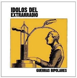 IDOLOS DEL EXTRARRADIO / GUERRAS BIPOLARES