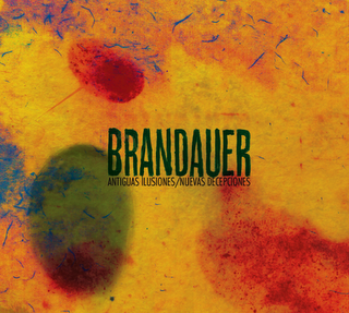 BRANDAUER / ANTIGUAS ILUSIONES - NUEVAS DECEPCIONES