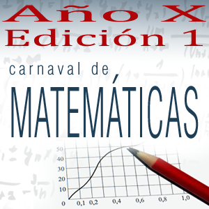 Resumen de entradas de la Edición 1 del Año X del Carnaval de Matemáticas #CarnaMatX1