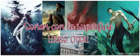 Reseña | Soñar con la superficie ~ Louise O'Neill Reseña | Soñar con la superficie ~ Louise O'Neill