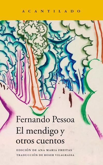 FERNANDO PESSOA, EL MENDIGO Y OTROS CUENTOS: LA NATURALEZA DEL MÁS ALLÁ QUE TRANSITA SOBRE CAMINOS SIN ESPERANZA