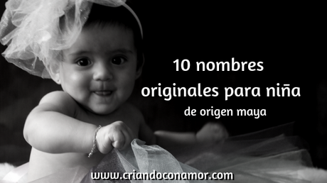 10 nombres originales de niña, todos de origen maya