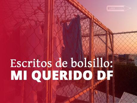 ▷ Escritos de bolsillo: mi querido DF ✅ PORTADAPOST ▷ Escritos de bolsillo: mi querido DF ✅