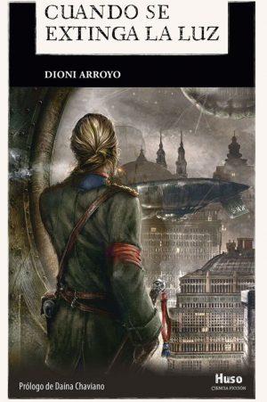 Dioni Arroyo: Cuando se extinga la luz Dioni Arroyo: Cuando se extinga la luz