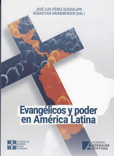 Evangelicos y poder en América Latina. José Luis Pérez Guadalupe-Sebastián Grundberger (eds)