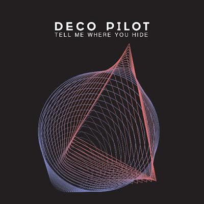 Deco Pilot: Publican el sencillo Tell Me Where You Hide