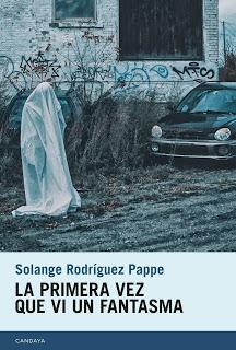 La primera vez que vi un fantasma, por Solange Rodríguez Pappe.