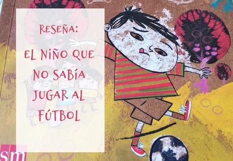 Reseña: El niño que no sabía jugar al fútbol