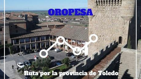 Ruta por la provincia de Toledo. ¿Qué ver en Oropesa?