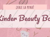 Kinder Beauty Box: ¿Vale pena? (Reseña)