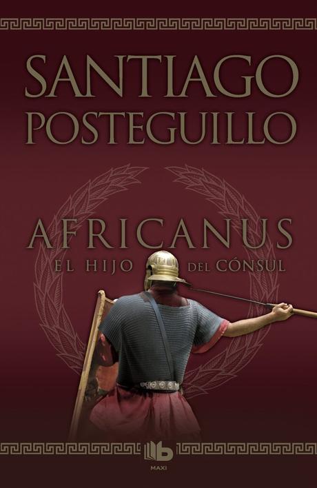 “Africanus: el hijo del cónsul”: vuelvo a por otra trilogía histórica de Santiago Posteguillo