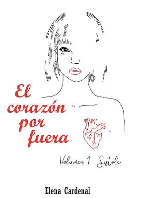 El corazón por fuera. Volumen 1 Sístole. Elena Cardenal