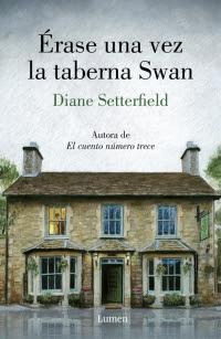 Érase una vez la taberna Swan - Diane Setterfield Érase una vez la taberna Swan - Diane Setterfield