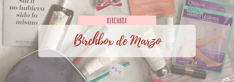 Birchbox de Marzo 2019 (Review)