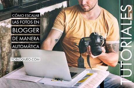 Cómo escalar las fotos en blogger de manera automática