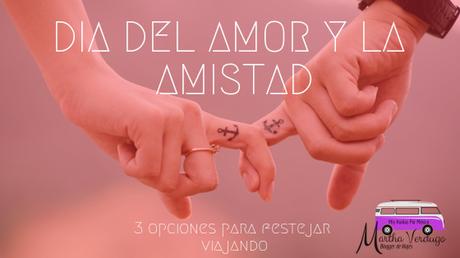 viajes para el día del amor y la amistad, san Valentin  TURISMO EN MEXICO