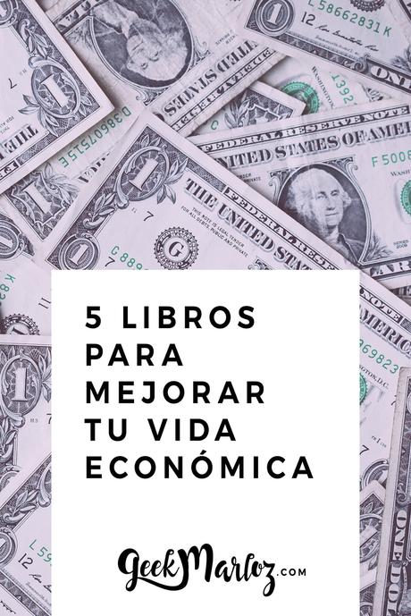 5 libros para mejorar tu vida económica