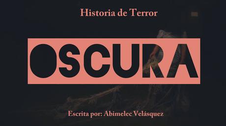HISTORIA DE TERROR: OSCURA HISTORIA DE TERROR: OSCURA