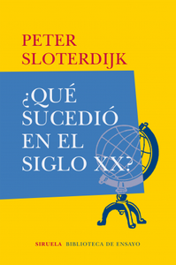 “¿Qué sucedió en el siglo XX?”, de Peter Sloterdijk