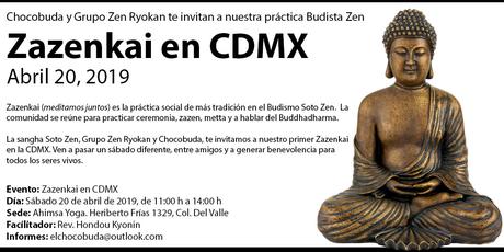 Invitación: Zazenkai en CDMX. Abril 20 de 2019 Invitación: Zazenkai en CDMX. Abril 20 de 2019