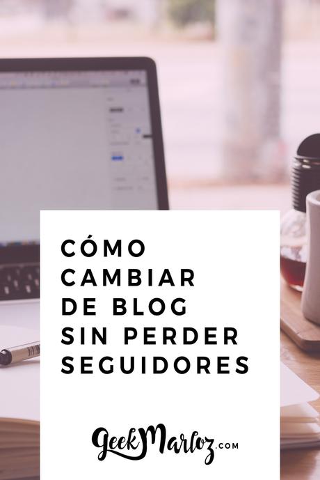 Cómo cambiar de blog sin perder seguidores