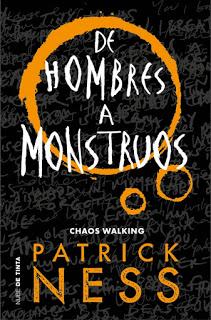 De hombres a monstruos (Chaos Walking #3) - Patrick Ness