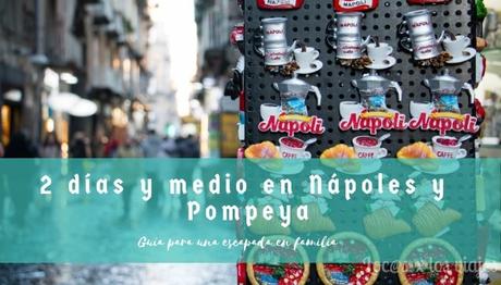 Napoles-y-Pompeya-que-ver-y-hacer-en-un-dos Nápoles y Pompeya: qué ver y hacer en un dos días y medio con niños