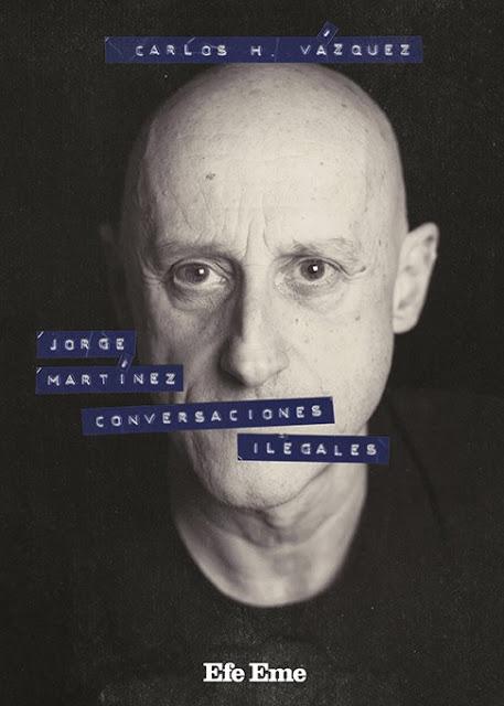 Jorge Martínez repasa su vida junto a Carlos H. Vázquez en el libro 'Conversaciones Ilegales'