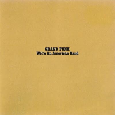 Grand Funk Railroad: We're An American Band ’73 Grand Funk Railroad: We're An American Band ’73