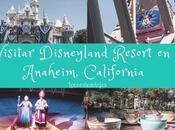Visitar Disneyland Resort Anaheim, California