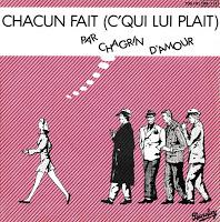 CHAGRIN D´AMOUR - CHACUN FAIT (C`QUI LUI PLAIT)