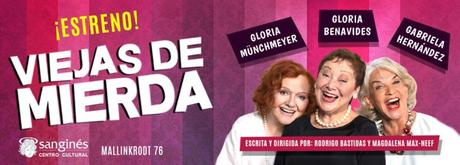 Nuevas fechas de Viejas de Mierda con Gloria Münchmayer, Gabriela Hernández y Gloria Benavides