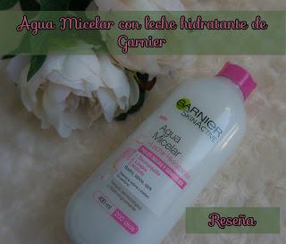Agua Micelar con leche hidratante de Garnier (Opinión)