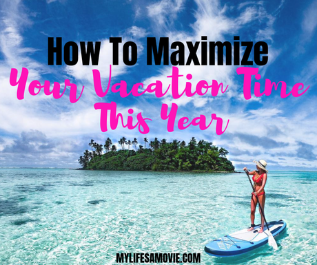 How-to-maximize-your-vacation-time-this-year ▷ Cómo maximizar su tiempo de vacaciones este año