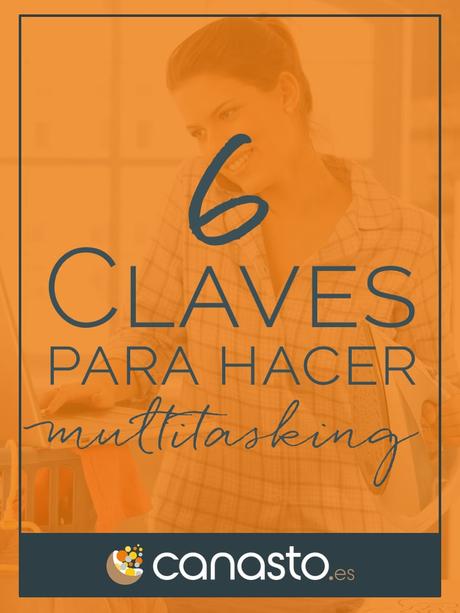 6 Claves para hacer multitasking sin morir en el intento
