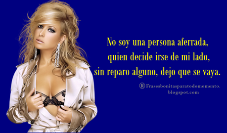 No soy una persona aferrada, quien decide irse de mi lado, sin reparo alguno, dejo que se vaya.
