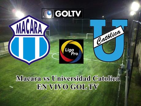 Macará vs Universidad Católica En vivo Por gol tv ecuador 