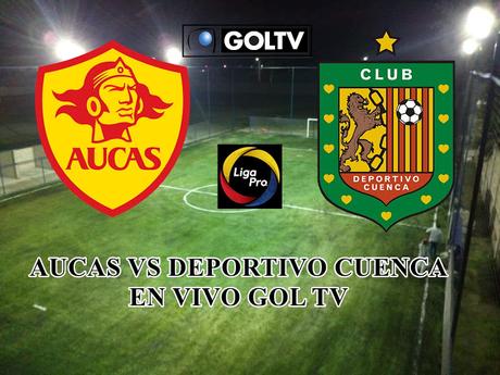 Aucas vs Deportivo Cuenca EN VIVO por GOL TV ecuador 