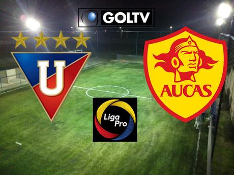 Liga de Quito vs Aucas en Vivo por la fecha 6 Gol tv ecuador