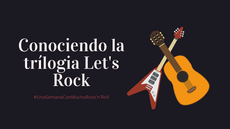 #UnaSemanaConMuchoRock'n'Roll | Conociendo la saga Let's Rock!