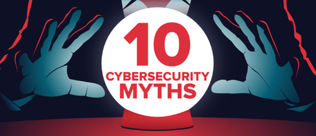 10 mitos sobre la ciberseguridad que podrían poner en riesgo tu negocio